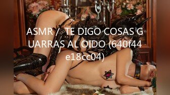 ASMR／ TE DIGO COSAS GUARRAS AL OIDO (640f44e18cc04)