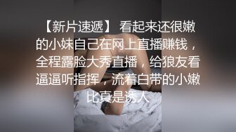 漂亮美眉 老公快点操我 操哪里 操我逼 女友又害羞镜头又想要 爽了又顾不上 操的高潮不停