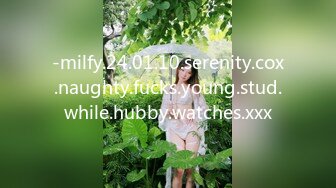 -milfy.24.01.10.serenity.cox.naughty.fucks.young.stud.while.hubby.watches.xxx