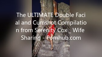 The ULTIMATE Double Facial and Cumshot Compilation from Serenity Cox _ Wife Sharing - Pornhub.com